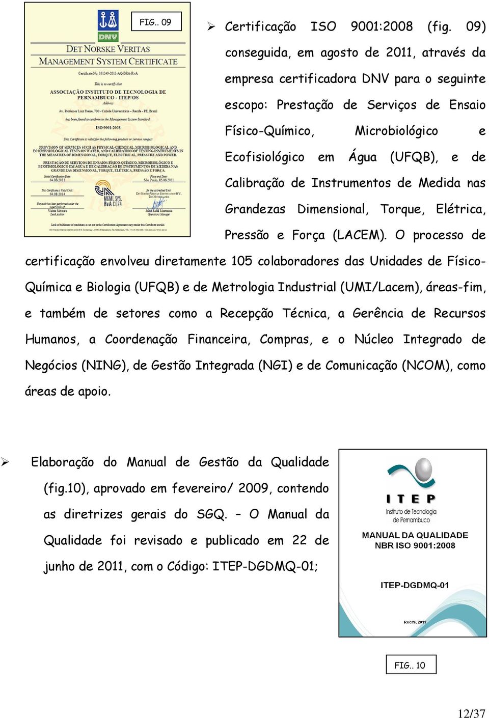 Calibração de Instrumentos de Medida nas Grandezas Dimensional, Torque, Elétrica, Pressão e Força (LACEM).