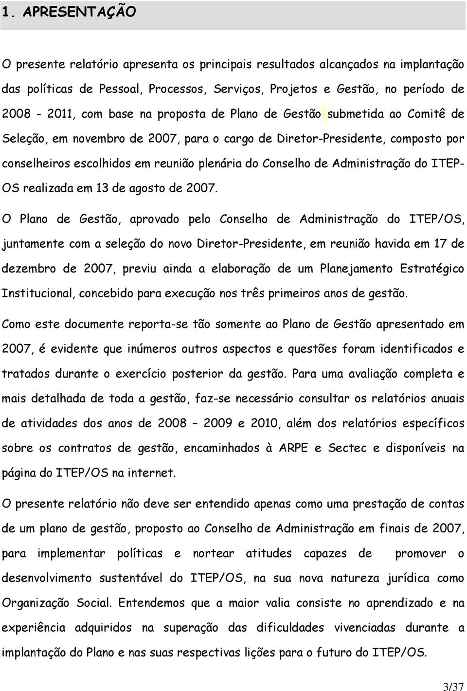 Administração do ITEP- OS realizada em 13 de agosto de 2007.