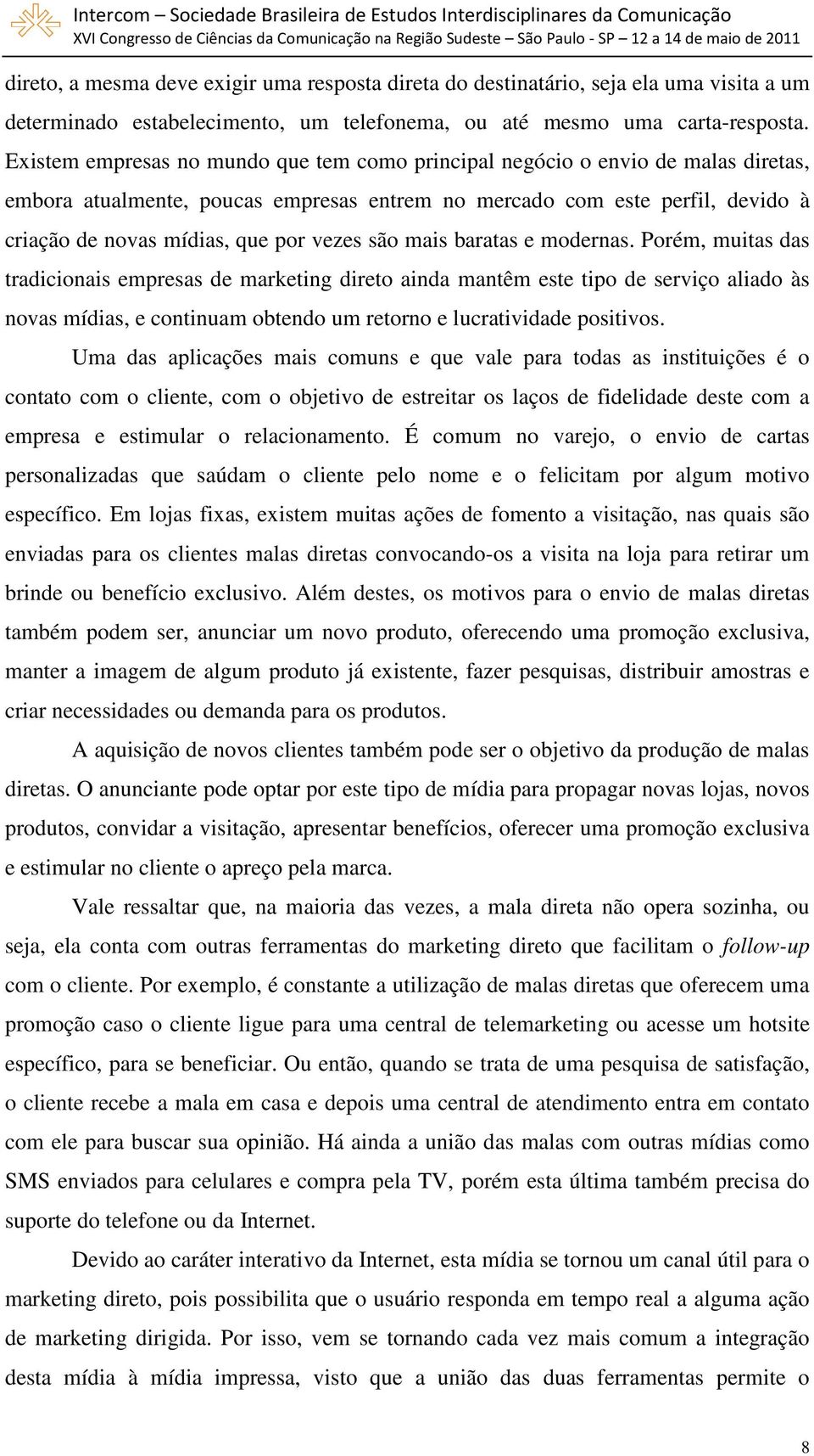 vezes são mais baratas e modernas.