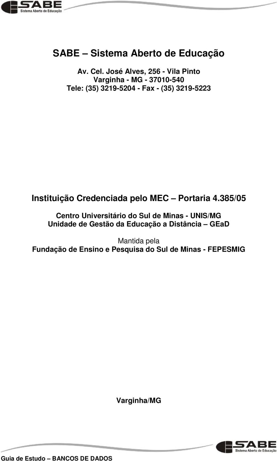 3219-5223 Instituição Credenciada pelo MEC Portaria 4.