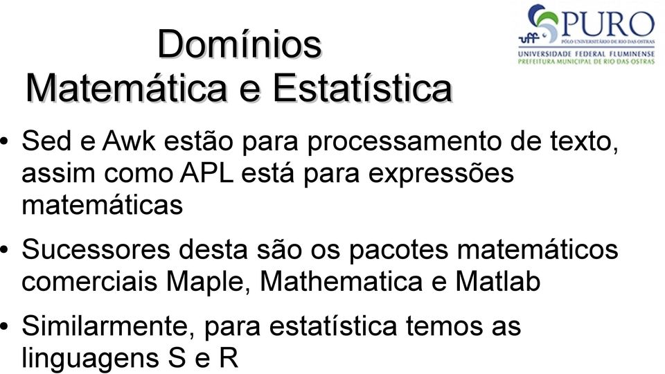 matemáticas Sucessores desta são os pacotes matemáticos comerciais