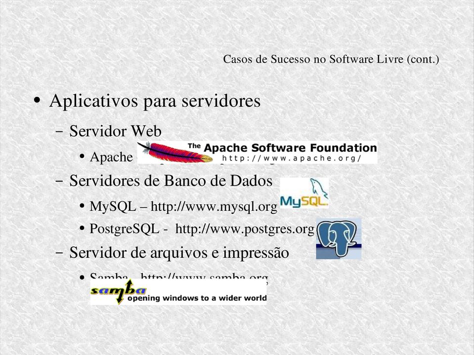 apache.org Servidores de Banco de Dados MySQL http://www.mysql.