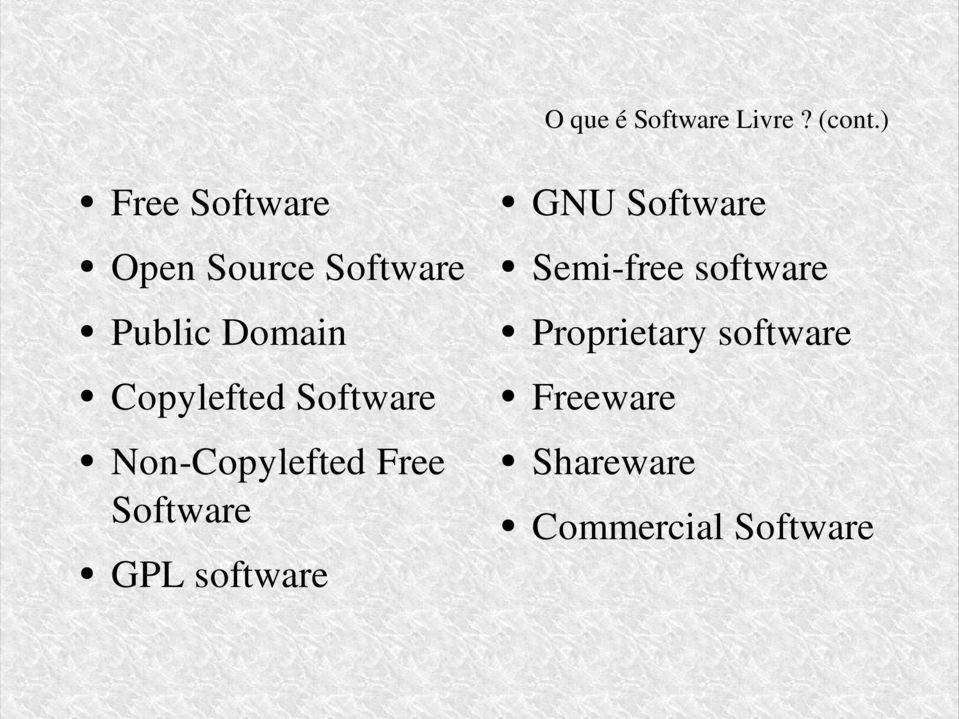 Semi-free software Public Domain Proprietary software