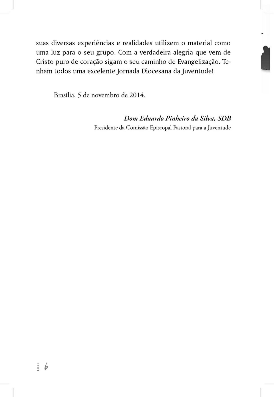 Evangelização. Tenham todos uma excelente Jornada Diocesana da Juventude!