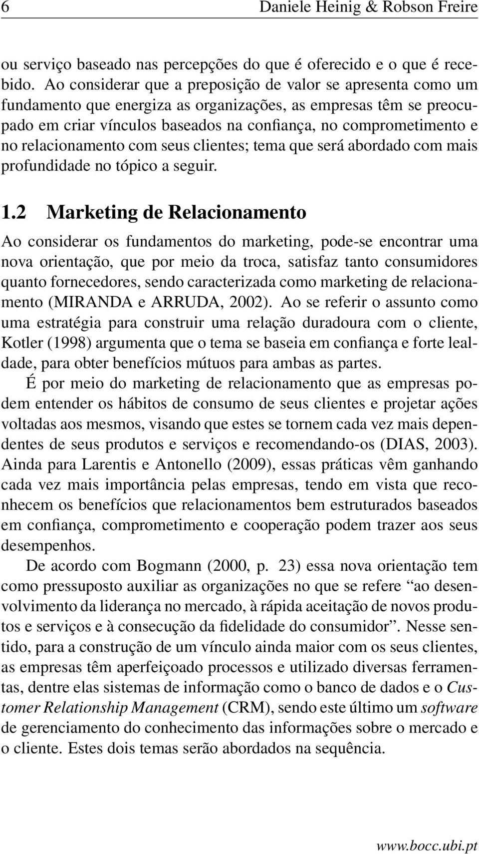 relacionamento com seus clientes; tema que será abordado com mais profundidade no tópico a seguir. 1.