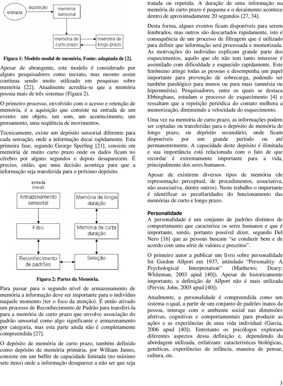 Atualmente acredita-se que a memória possua mais de três sistemas (Figura 2).