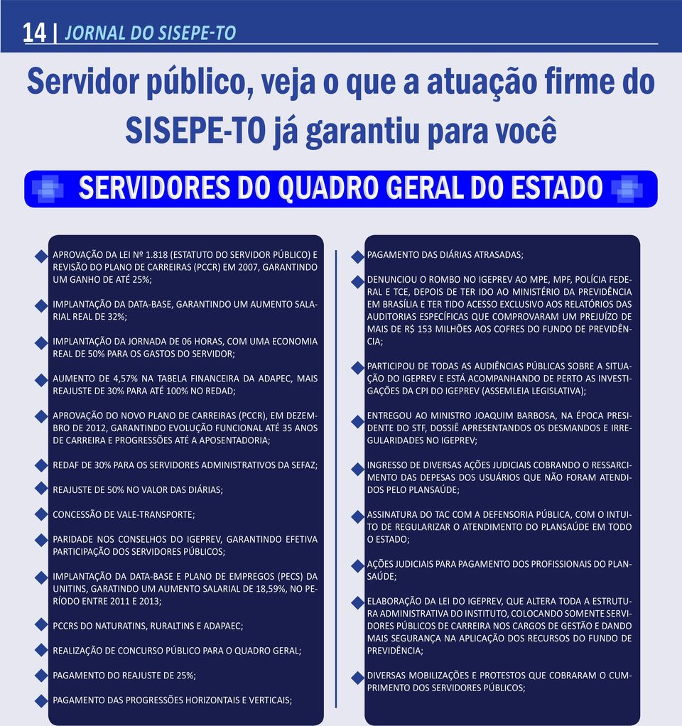 DA JORNADA DE 06 HORAS, COM UMA ECONOMIA REAL DE 50% PARA OS GASTOS DO SERVIDOR; AUMENTO DE 4,57% NA TABELA FINANCEIRA DA ADAPEC, MAIS REAJUSTE DE 30% PARA ATÉ 100% NO REDAD; APROVAÇÃO DO NOVO PLANO