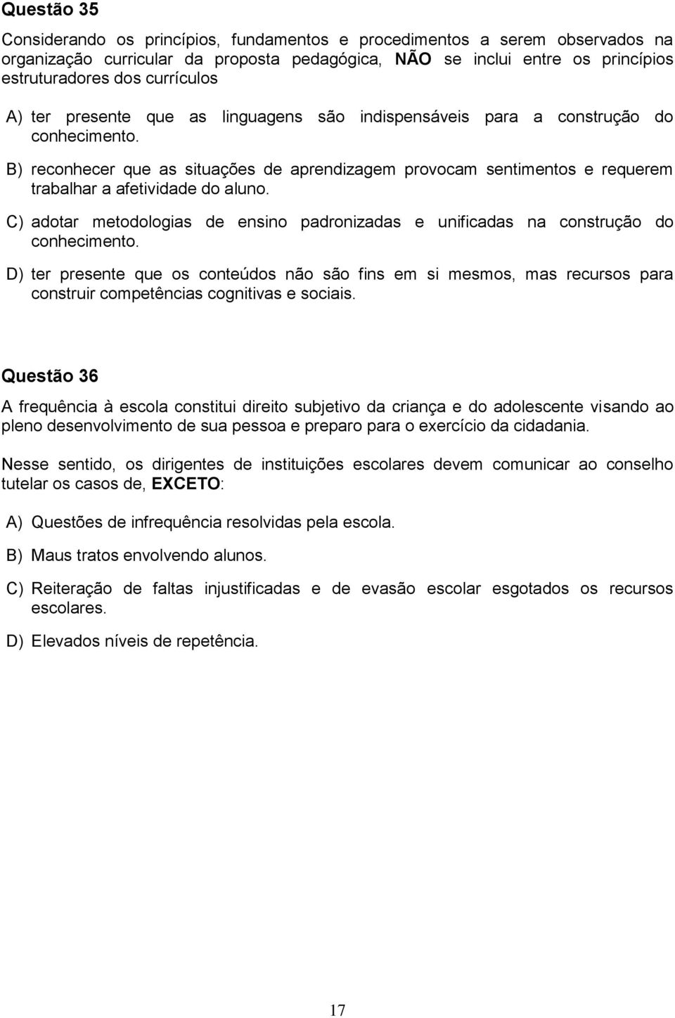 C) adotar metodologias de ensino padronizadas e unificadas na construção do conhecimento.