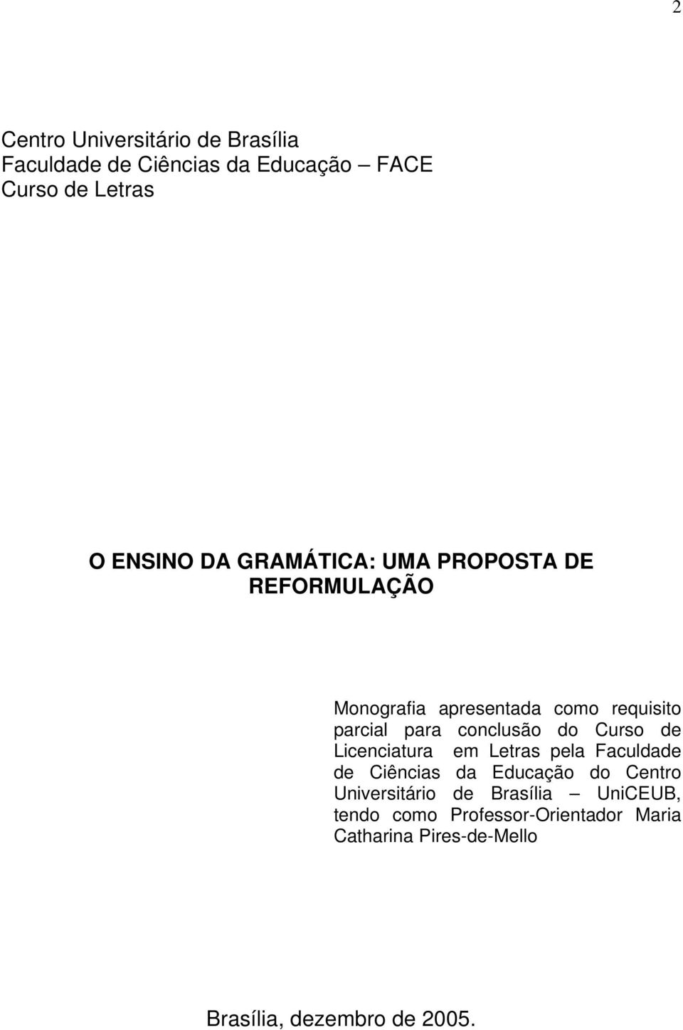 do Curso de Licenciatura em Letras pela Faculdade de Ciências da Educação do Centro Universitário de