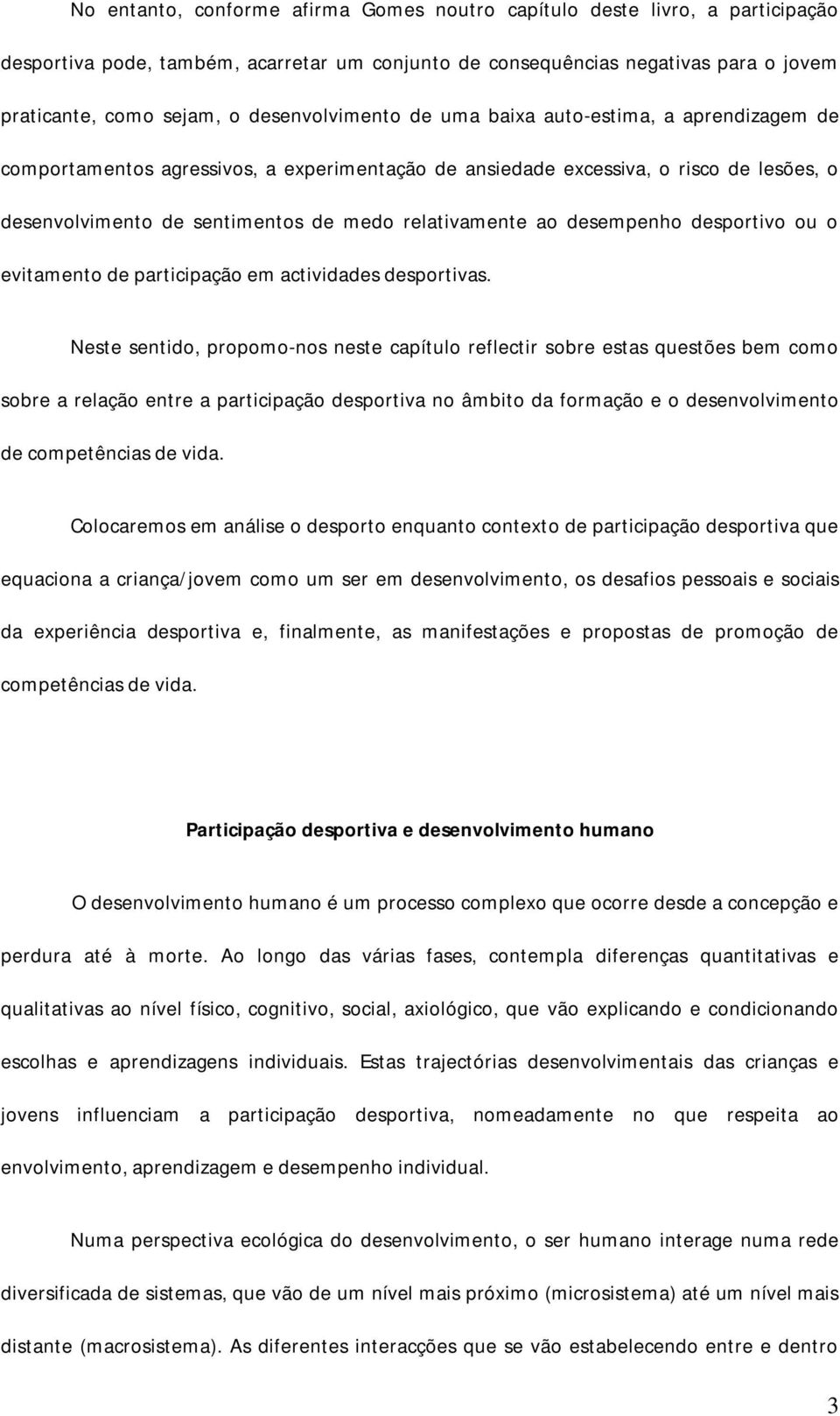 relativamente ao desempenho desportivo ou o evitamento de participação em actividades desportivas.