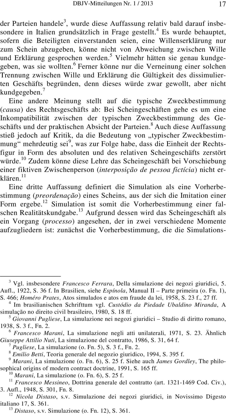 5 Vielmehr hätten sie genau kundgegeben, was sie wollten.