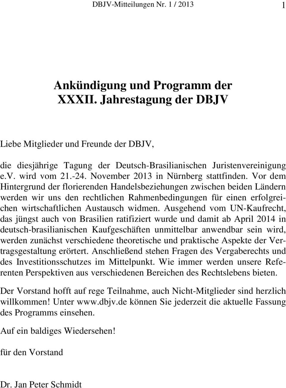 Vor dem Hintergrund der florierenden Handelsbeziehungen zwischen beiden Ländern werden wir uns den rechtlichen Rahmenbedingungen für einen erfolgreichen wirtschaftlichen Austausch widmen.