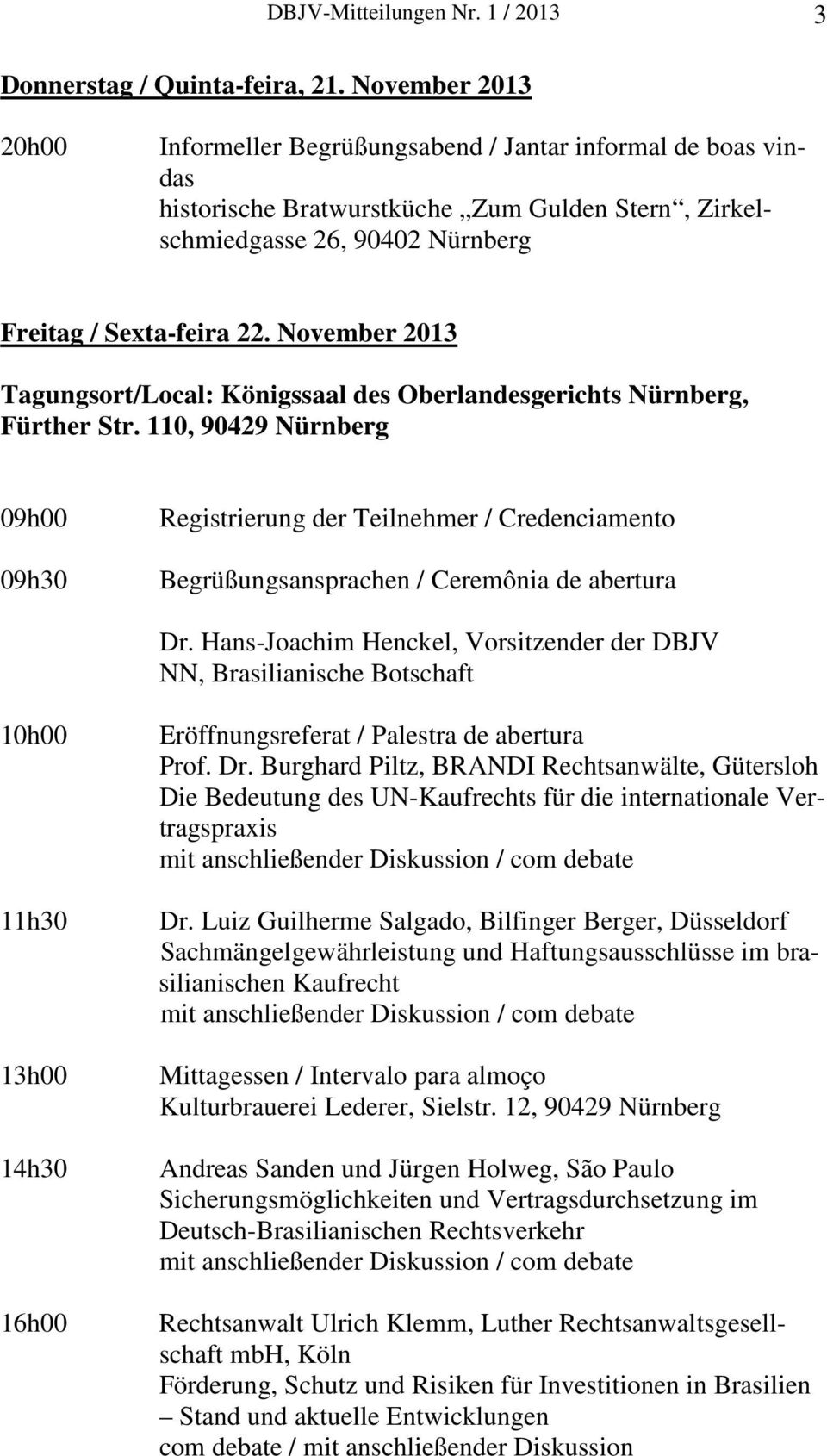 November 2013 Tagungsort/Local: Königssaal des Oberlandesgerichts Nürnberg, Fürther Str.