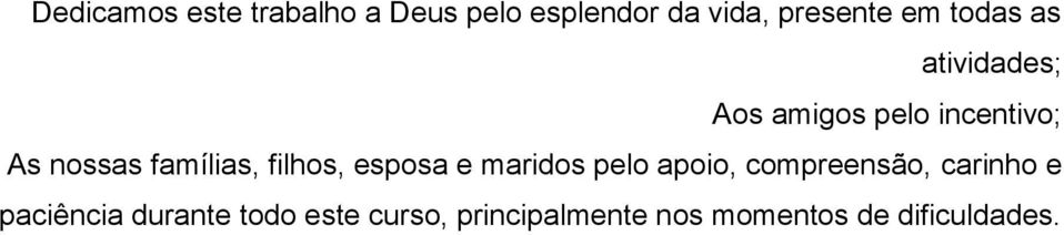 filhos, esposa e maridos pelo apoio, compreensão, carinho e