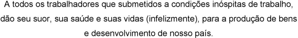 suor, sua saúde e suas vidas (infelizmente),