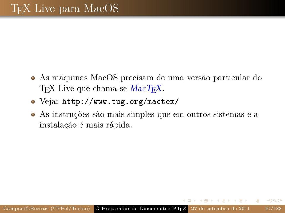 org/mactex/ As instruções são mais simples que em outros sistemas e a