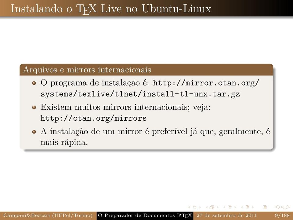 gz Existem muitos mirrors internacionais; veja: http://ctan.