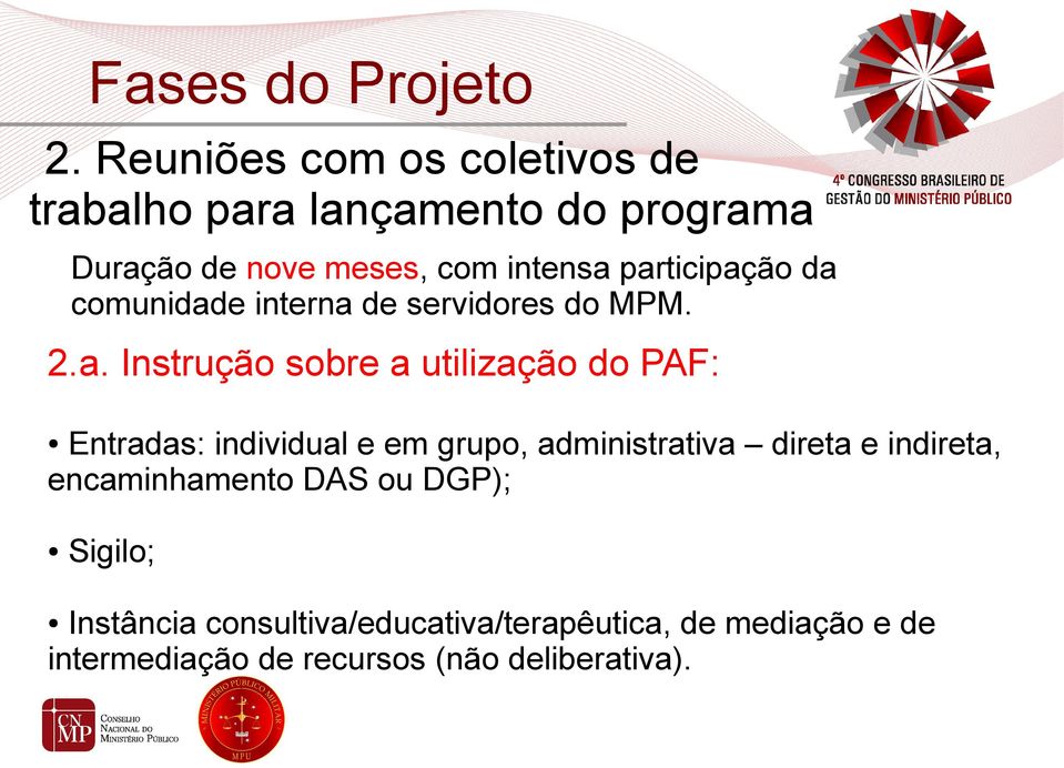 participação da comunidade interna de servidores do MPM. 2.a. Instrução sobre a utilização do PAF: