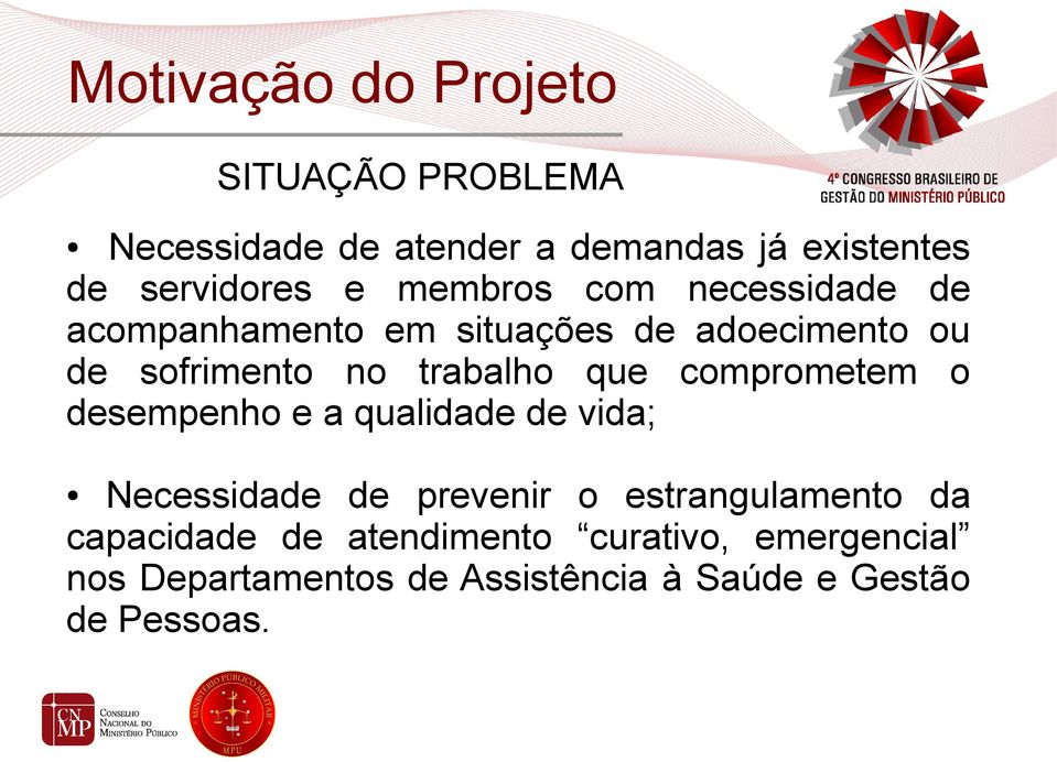 que comprometem o desempenho e a qualidade de vida; Necessidade de prevenir o estrangulamento da