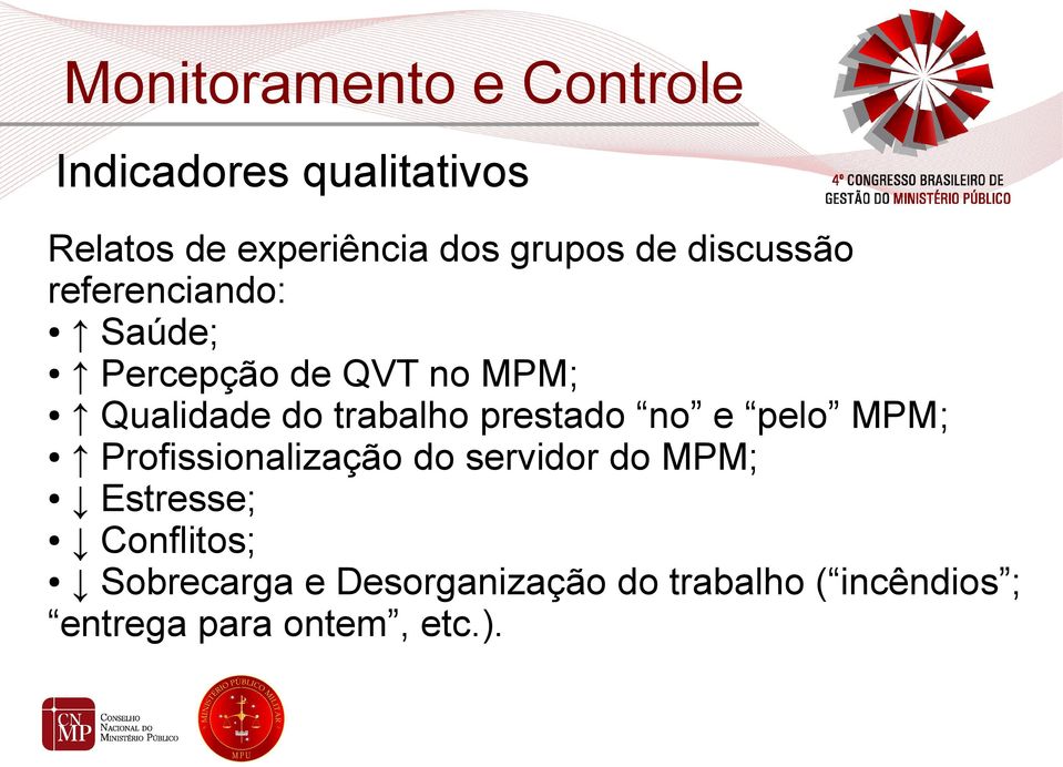 trabalho prestado no e pelo MPM; Profissionalização do servidor do MPM; Estresse;