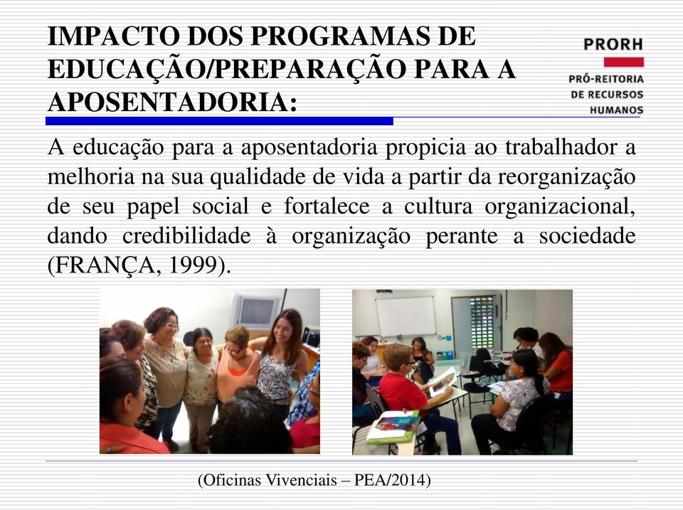 reorganização de seu papel social e fortalece a cultura organizacional, dando