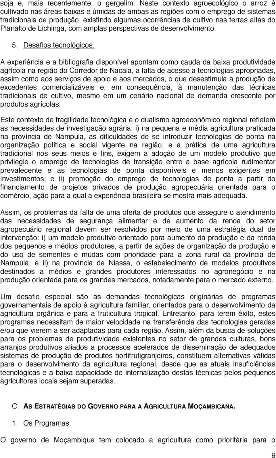 altas do Planalto de Lichinga, com amplas perspectivas de desenvolvimento. 5. Desafios tecnológicos.