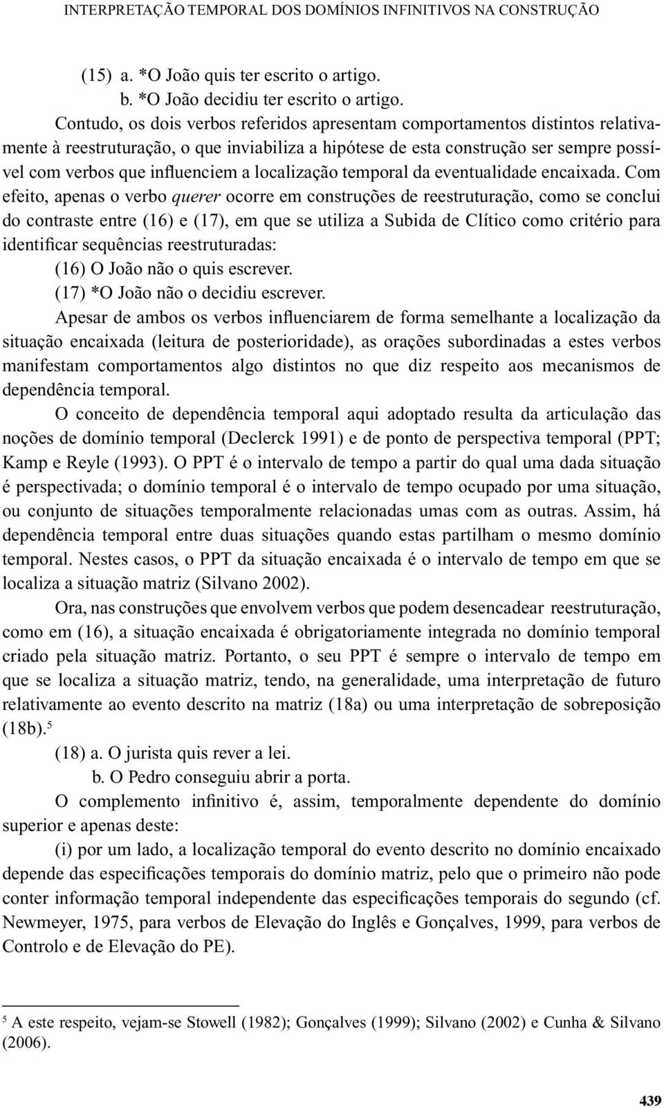 localização temporal da eventualidade encaixada.