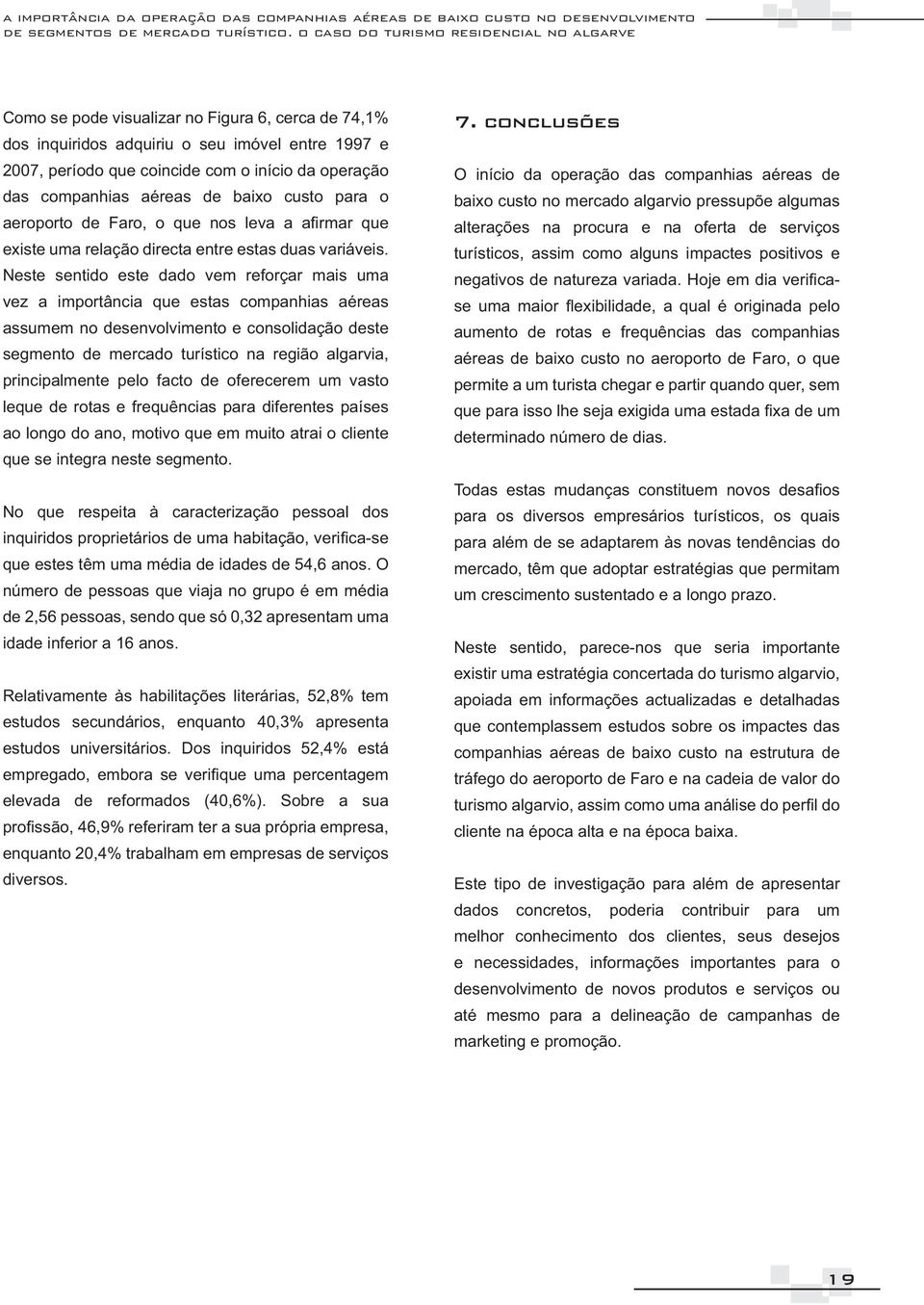 companhias aéreas de baixo custo para o existe uma relação directa entre estas duas variáveis.