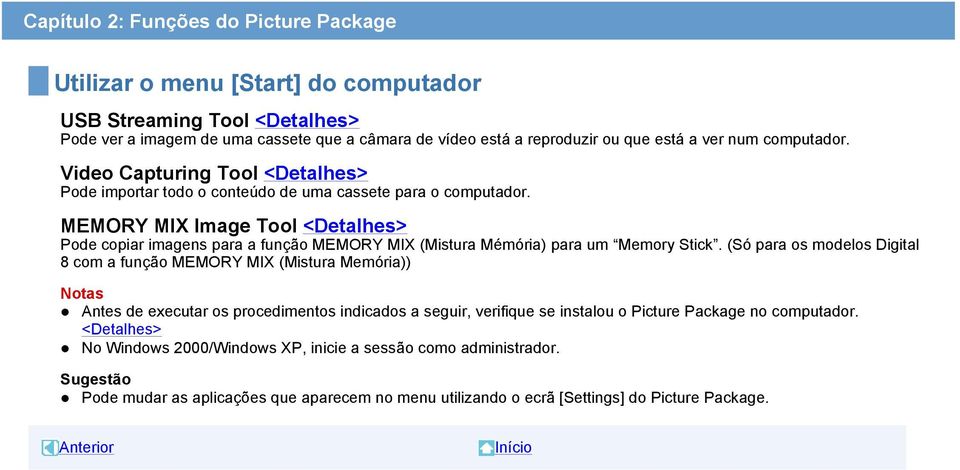 MEMORY MIX Image Tool <Detalhes> Pode copiar imagens para a função MEMORY MIX (Mistura Mémória) para um Memory Stick.