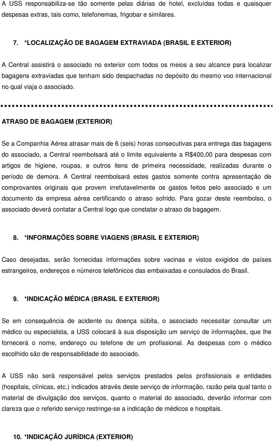 depósito do mesmo voo internacional no qual viaja o associado.