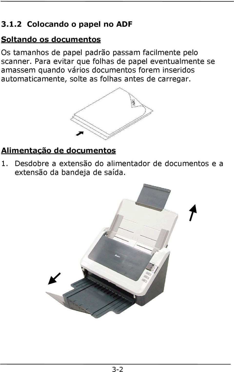 Para evitar que folhas de papel eventualmente se amassem quando vários documentos forem