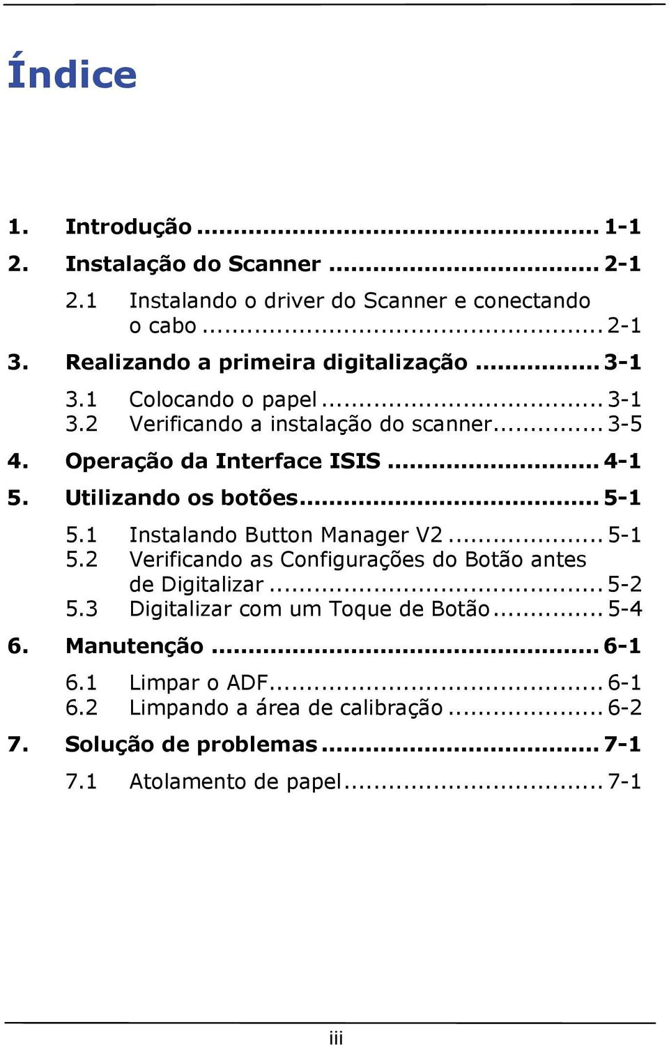 .. 4-1 5. Utilizando os botões... 5-1 5.1 Instalando Button Manager V2... 5-1 5.2 Verificando as Configurações do Botão antes de Digitalizar... 5-2 5.