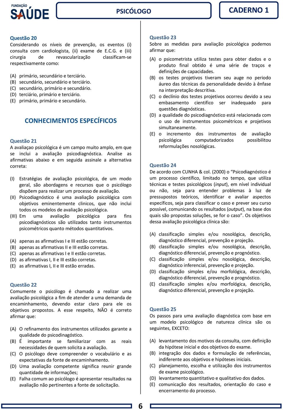 (D) terciário, primário e terciário. (E) primário, primário e secundário.