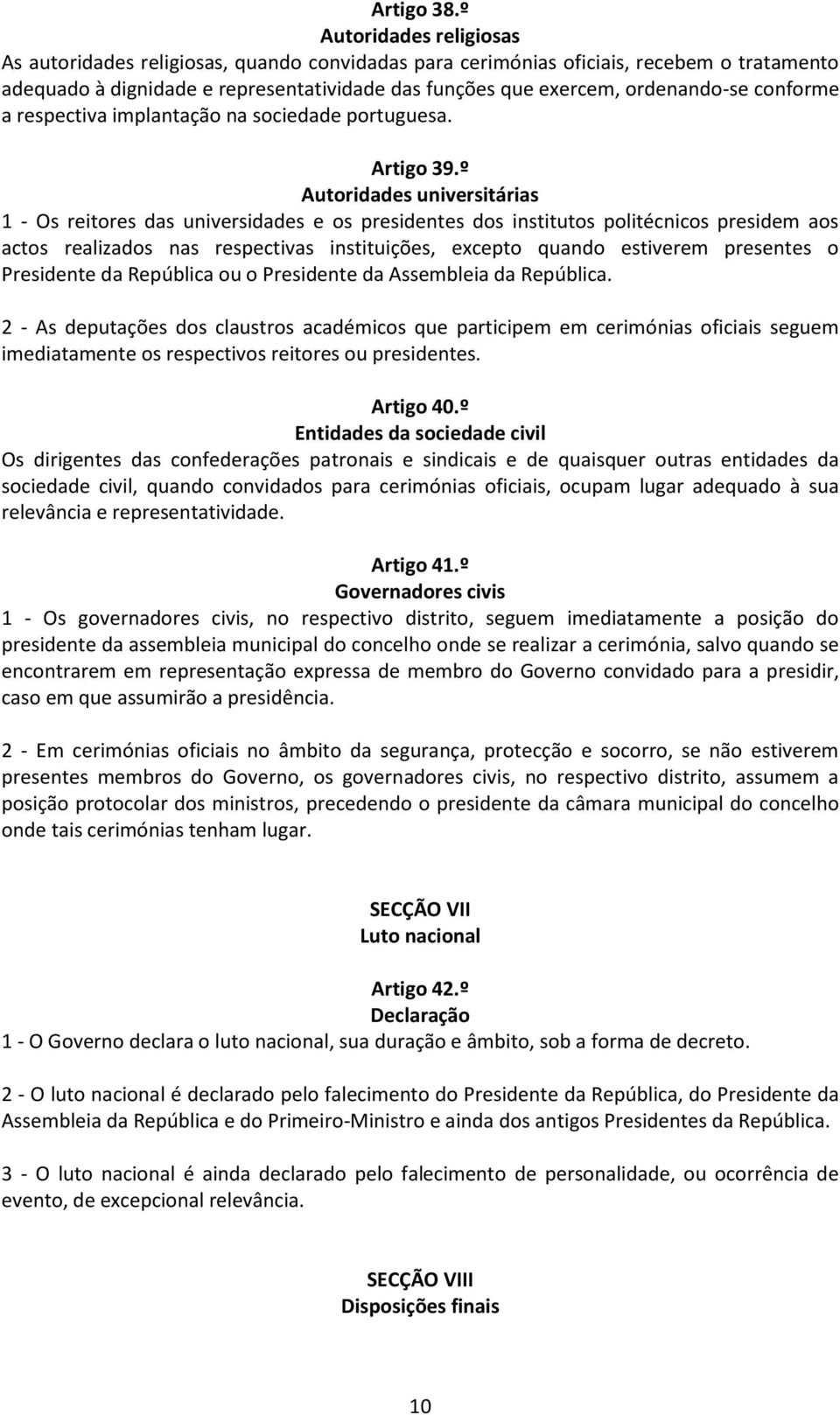 conforme a respectiva implantação na sociedade portuguesa. Artigo 39.