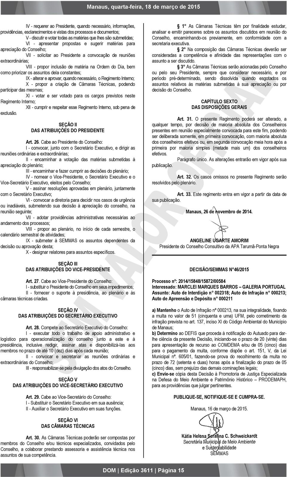 como priorizar os assuntos dela constantes; IX - alterar e aprovar, quando necessário, o Regimento Interno; X - propor a criação de Câmaras Técnicas, podendo participar das mesmas; XI - votar e ser