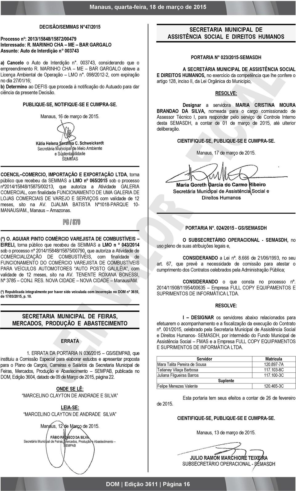 098/2012-2, com expiração no dia 27/01/16; b) Determino ao DEFIS que proceda à notificação do Autuado para dar ciência da presente Decisão. PUBLIQUE-SE, NOTIFIQUE-SE E CUMPRA-SE.