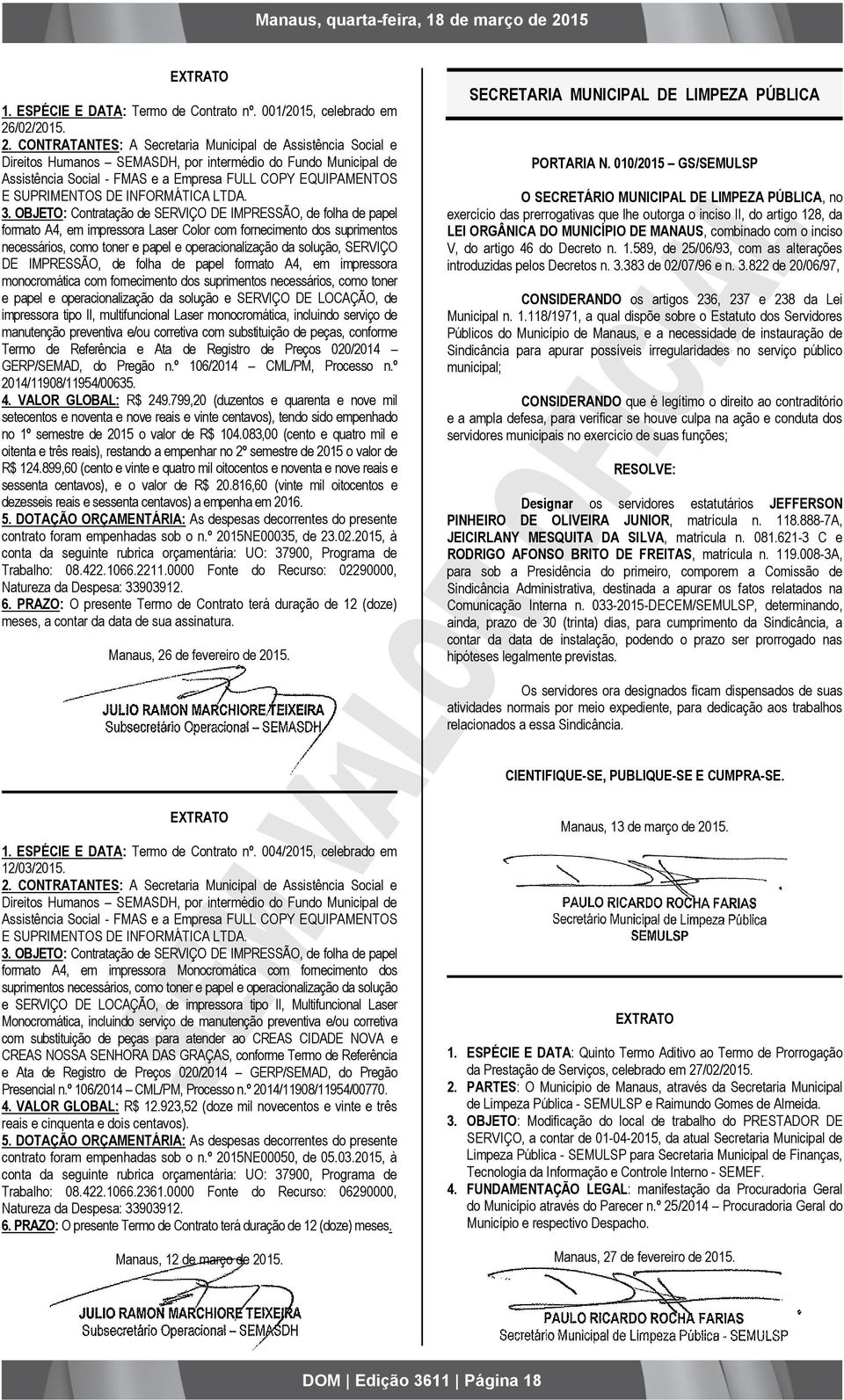 CONTRATANTES: A Secretaria Municipal de Assistência Social e Direitos Humanos SEMASDH, por intermédio do Fundo Municipal de Assistência Social - FMAS e a Empresa FULL COPY EQUIPAMENTOS E SUPRIMENTOS