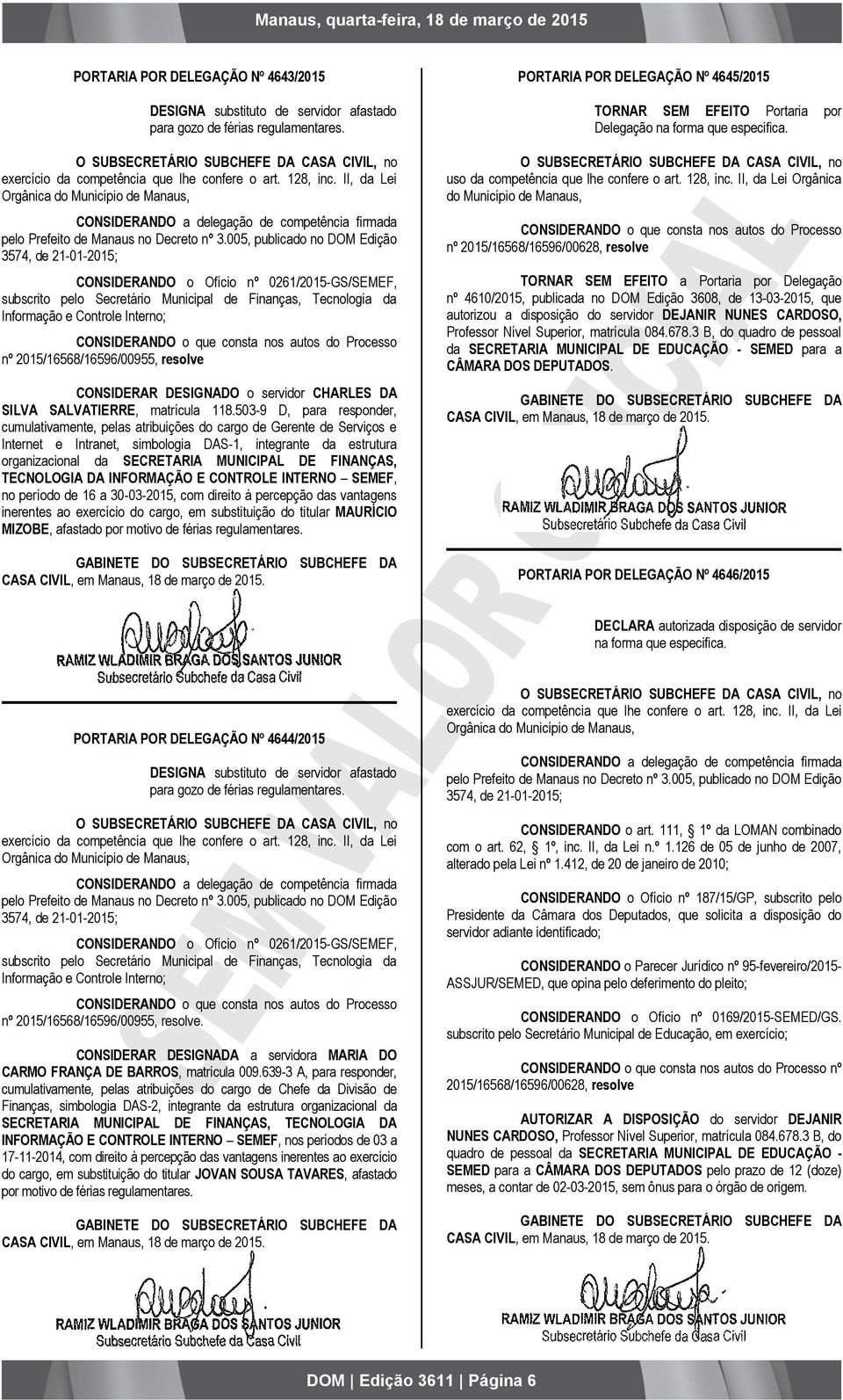 II, da Lei Orgânica do Município de Manaus, CONSIDERANDO a delegação de competência firmada pelo Prefeito de Manaus no Decreto nº 3.