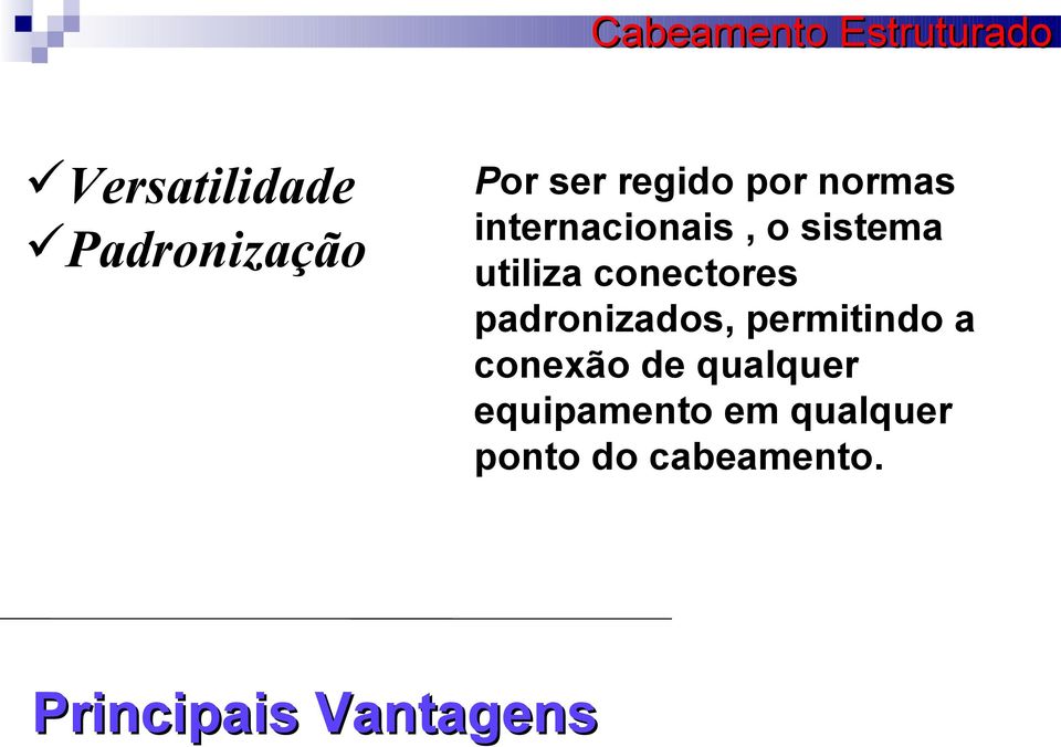 padronizados, permitindo a conexão de qualquer