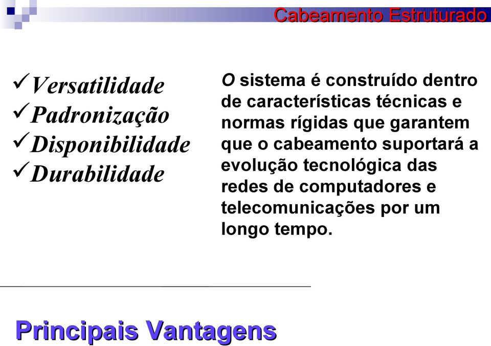 garantem que o cabeamento suportará a evolução tecnológica das redes