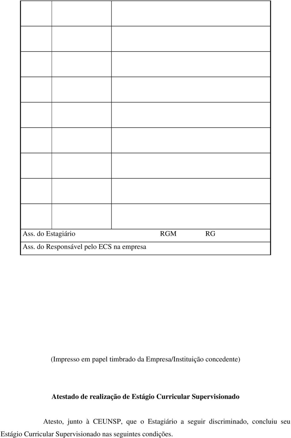 Empresa/Instituição concedente) Atestado de realização de Estágio Curricular