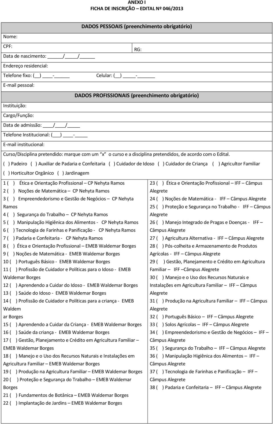 um x o curso e a disciplina pretendidos, de acordo com o Edital.