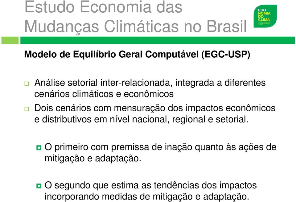 econômicos e distributivos em nível nacional, regional e setorial.