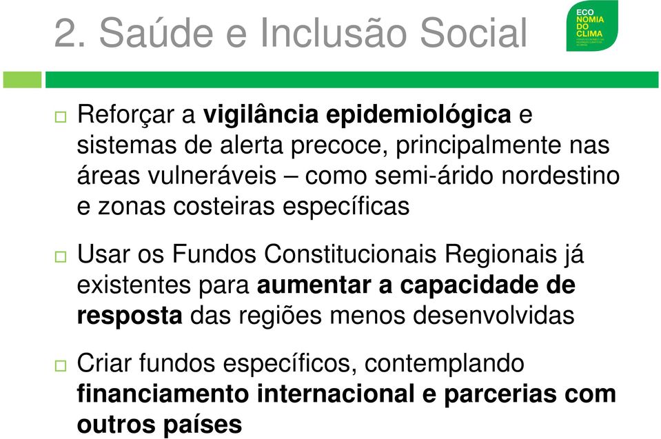 Fundos Constitucionais Regionais já existentes para aumentar a capacidade de resposta das regiões