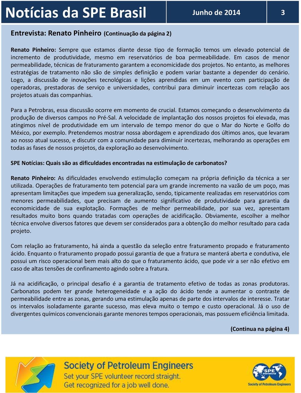 No entanto, as melhores estratégias de tratamento não são de simples definição e podem variar bastante a depender do cenário.