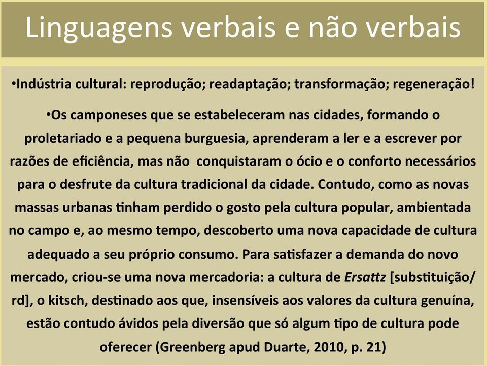 necessários para o desfrute da cultura tradicional da cidade.