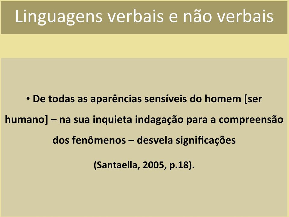 sua inquieta indagação para a compreensão dos