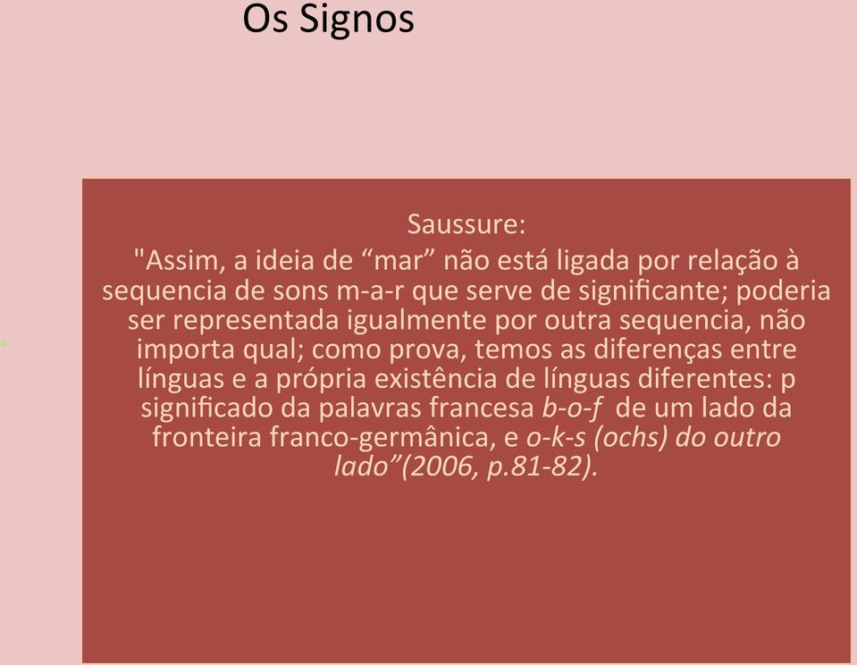 prova, temos as diferenças entre línguas e a própria existência de línguas diferentes: p significado da