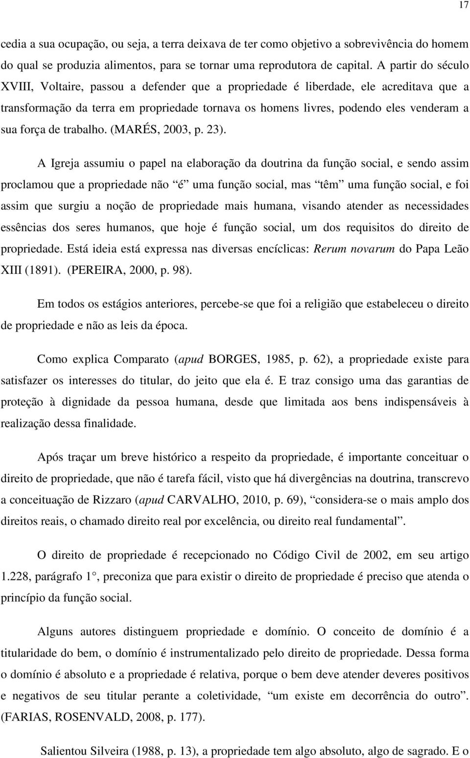 força de trabalho. (MARÉS, 2003, p. 23).