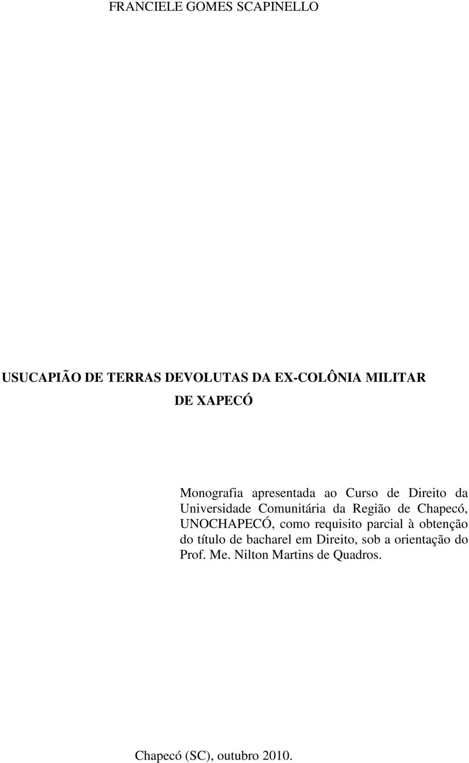 Região de Chapecó, UNOCHAPECÓ, como requisito parcial à obtenção do título de bacharel